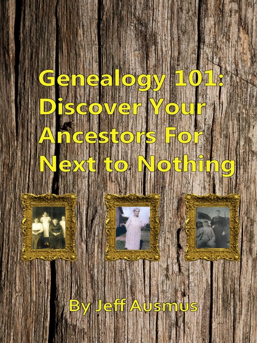 Title details for Genealogy 101 by Jeff Ausmus - Available
